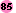 85