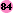 84