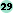 29